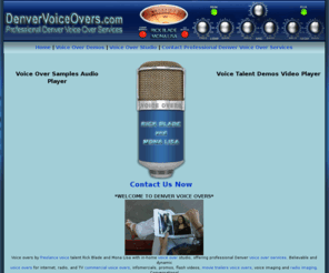 denvervoiceovers.com: Denver Voice Overs - Professional Denver Voice Over Services
Denver voice overs by freelance Denver voice talent Rick Blade and Mona Lisa with in-home voice over studio, offering professional Denver voice over services at affordable voice talent rates