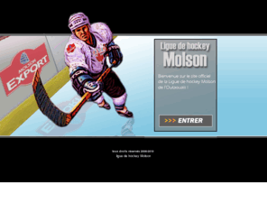 hockeymolson.com: Ligue Hockey Molson
Site Officiel de la Ligue de hockey Molson de l'Outaouais