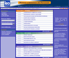 isoselest.it: Iso Selest - selezione e ricerca del personale - sassuolo, reggio emilia, modena - lavoro,impiego,impiegato,vendite,commerciale,meccanica,automazioni,ceramica,tecnico
Iso Selest, selezione e ricerca del personale a sassuolo, reggio emilia, modena - lavoro,impiego,impiegato,vendite,commerciale,meccanica,automazioni,ceramica,tecnico