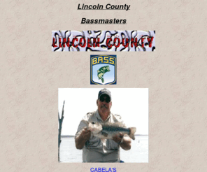 lcbm.net: Lincoln County Bass Masters
This is where you go in lincoln county for your bass fishing clubs.