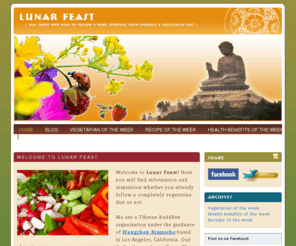 lunarfeast.org: | Lunar Feast
Welcome to Lunar Feast! Here you will find information and inspiration whether you already follow a completely vegetarian diet or not. We are a Tibetan