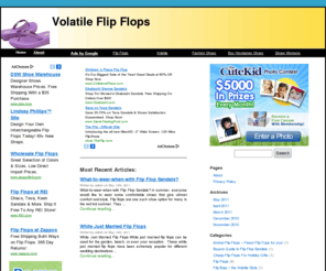 volatileflipflops.org: Volatile Flip Flops
Volatile flip flops are known worldwide for their great looks, durability and comfort ability. Try on your favorite pair today.