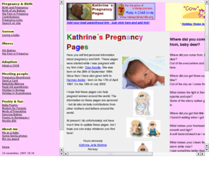 babysite.org: The Babysite - Kathrine´s Pregnancy Pages
The Babysite is a page for all mothers
and fathers to be - with interesting information about pregnancy and
birth. 