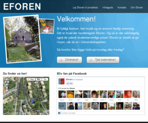 eforen.org: Eforen | Velkommen
Eforen er stedet at gå i byen, når du er i Universitetsparken. - Et fyldigt barkort, fed musik og en enormt festlig stemning: Dét er hvad der kendetegner Eforen. Og så er der selvfølgelig også de yderst studentervenlige priser!