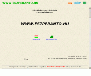 eszperanto.hu: Eszperantó: WWW.ESZPERANTÓ.HU
Eszperantó szervezetek, eszperantó tanfolyamok, tankönyv, eszperantó nyelv, szolgáltatások, eszperanto kiadványok, címlisták, eszperantó nyelvvizsga, stb.