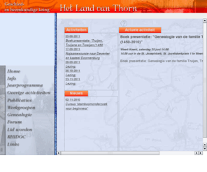 ghklandvanthorn.nl: Geschied en Heemkundige Kring Het Land van Thorn
Geschied en Heemkundige Kring Land van Thorn: Houdt zich bezig met onderzoek, presentaties en activiteiten op het gebied van heemkunde in het oude land van Thorn.