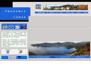 mardisduchalet.com: Les Mardis du Chalet,randonnee,traces gps,bouches du rhone,var,vaucluse,corse,rando
les mardis du chalet,randonnees, rando,traces GPS bouches du rhone corse var vaucluse, GPS bouches du rhone, GPS corse, GPS var, GPS vaucluse