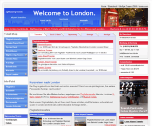 london-sightseeing.info: London Kurztrip / Kurzreisen nach London, Sightseeing & Tickets
Für Ihren London-Kurztrip bieten wir Ihnen neben Flügen und Hotels auch Flughafentransfers, Sightseeing-Tickets, Travelcards und Eintrittskarten