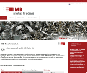 imbmetaltrading.nl: IMB Metal Trading B.V.
IMB Metal Trading B.V., de expert in het recyclen van gelegeerde staalsoorten en speciale legeringen.