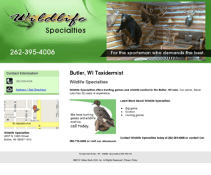 wildlifespecialtieswi.com: Taxidermist Butler, WI - Wildlife Specialties 262-395-40
Wildlife Specialties provides Taxidermist services to Butler, Wisconsin.Call 262-395-4006 for hunting games and wildlife exotic needs.