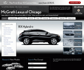 mcgrathlexusofchicago.com: 

	
		McGrath Lexus of Chicago - Serving Chicago, Evanston, and Oak Park Specializing in New and Used Lexus Cars, Certified Pre Owned Lexus Vehicles, Lexus Parts and Lexus Service
	
	


McGrath Lexus of Chicago - Serving Chicago, Evanston, and Oak Park. Specializing in New and Used Lexus Cars, Lexus Certifed Pre Owned Vehicles, Lexus Parts and Lexus Service.