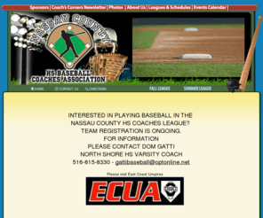 nchsbca.com: NCHSBCA Baseball - Home
NCHSBCA is located at 4 Gary Place, Huntington, NY 11743 and strives for sportsmanship, ethics and integrity to the highest degree.   Our mission is to promote the sport of baseball within Nassau County while servicing the schools of Section VIII of the New York State Public High School Athletic Association.