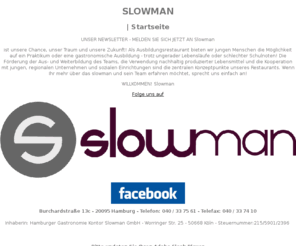 slowman.de: SLOWMAN  | Startseite
Das Restaurant im Chilehaus Hamburg