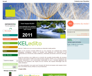 kelbio.com: - Kelbio.com : Tous les produits bio, toute l'information bio, tous les services bio
KELBIO, premier site portail de vente de produits BIO alliant vente, informations et services collaboratifs aux consommateurs BIO.