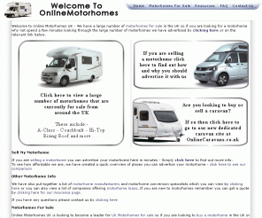 onlinemotorhomes.com: Online Motorhomes UK
Online Motorhomes UK   Where you can buy motorhomes for sale from all over the UK and advertise a motorhome for sale - We have a large number of motorhomes for sale, hire info and more . . . 