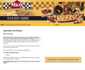 miospizzeriahydepark.com: Pizzeria Hyde Park, OH - Mio's Pizzeria
Mio's Pizzeria provides pizza, pasta, calzones, salads, hoagies and quick local delivery to the Greater Cincinnati, OH area.  Call 513-531-4200 .