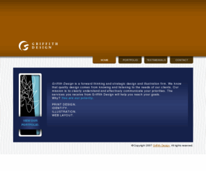 newbergdesign.com: Griffith Design
Griffith Design is a forward thinking and strategic design and illustration firm. We know that quality design comes from knowing and listening to the needs of our clients. Our mission is to clearly understand and effectively communicate your priorities. The services you receive from Griffith Design will help you reach your goals. Why? You are our priority. PRINT DESIGN. IDENTITY. ILLUSTRATION. WEB LAYOUT.