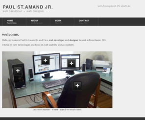 paulstamandjr.com: Paul St.Amand Jr. - Welcome
Welcome to paulstamandjr.com! This is the official site of Paul St.Amand Jr. web developer and designer.