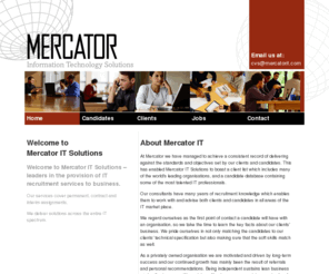 mercatorit.com: Mercator Information Technology Solutions
Mercator IT Solutions are leaders in the provision of IT recruitment services to business, covering permanent, contract and interim assignments.