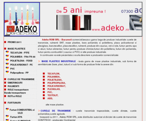 adeko.ro: ADEKO ROM - POLIAMIDA PA6, PLEXI, curele de transmisie, tecaflon, polipropilena, textolit, rulmenti, roti role, furtun.
<%=Description%> 