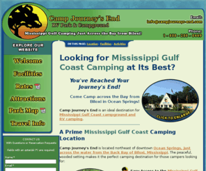 campjourneys-end.com: Missisippi: Gulf Coast: Camping/RV Park/Campground: Camp Journey's End: Biloxi
Camp Journey's End offers Mississippi Gulf Coast camping at its RV Park & Campground across the bay from Biloxi.  Near beaches, attractions, activities, fishing, & golf in Ocean Springs.  Make a reservation!