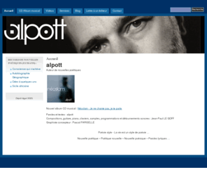 alpott.com: Accueil | ALPOTT
Auteur de nouvelles poétiques. Nouvel album CD musical : Néoslam - Je ne chante pas, je te parle.