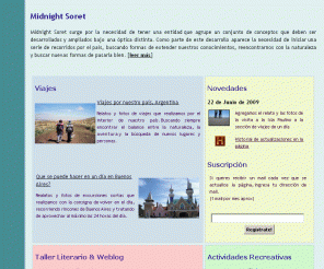 midnightsoret.com.ar: Midnight Soret
Pagina que reune una serie de recorridos por el pais, actividades al aire libre y la busqueda de nuevas formas de pasarla bien.