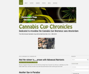 cannabiscupchronicles.com: 2010 Cannabis Cup Chronicles
Cannabis Cup Chronicles ::: taking you to the real Cannabis Cup in Amsterdam via the web!