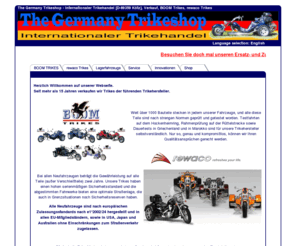 trikes.info: The Germany Trikeshop - Verkauf von Trikes
Internationaler Handel für Trikes, Quads, Zubehör und Ersatzteile. Trikes-Verleih, Modellübersicht und Gebrauchtfahrzeuge. [D-89359 Kötz]