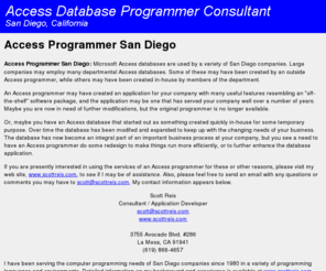 accessprogrammersandiego.com: Access Programmer San Diego
Microsoft Access databases are used by a variety of San Diego companies. Large companies may employ many departmental Access databases. Some of these may have been created by an outside Access programmer, while others may have been created in-house by members of the department.