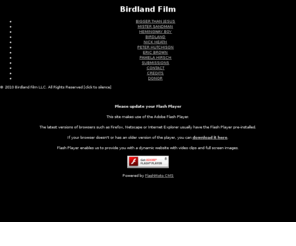 birdlandfilm.com: Birdland Film
Birdland Film, founded by Nick Heath and Peter Hutchison, is dedicated to producing intelligent, inspired and commercially viable feature films...........