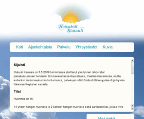 iltatuuli.com: Iltatuuli
Hoivakoti Iltatuuli - Ympärivuorokautista hoivaa ja huolenpitoa.