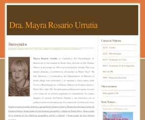 rosariourrutia.com: Dra. Mayra Rosario Urrutia
El sitio web de la Dra. Mayra Rosario Urrutia, catedrática del departamento de historia de la Universidad de Puerto Rico recinto de Río Piedras