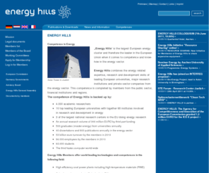 solar-campus.com: English | energyhills
Energy Hills ist einer der größten Vereine im Bereich der Energie. Forschung, Entwicklung, Anwendung und Dienstleistungen werden durch zahlreiche Forschungsinstitute, öffentliche Einrichtungen und Unternehmen vertreten. Dabei wird das Thema Energie von allen Blickwinkeln aus betrachtet. Kernenergie, fossile Energie, regenerative Energie und Energieeffizienz werden als wichtige Bausteine zukünftiger Energiepolitik gesehen und diskutiert. Ziel von Energy Hills ist die Bündelung der Aktivitäten in der Euregio Maas-Rhein aber auch darüber hinaus. Gemeinsame Aktivitäten zum Beispiel zur Antragstellung von Förderschwerpunkten führen zu einer strategischen Positionierung der Mitgliedsfirmen.