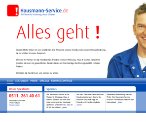 hausmann-service.de: Hausmann-Service - Ihr Partner für Wohnung, Haus & Garten - Herzlich Willkommen - Handwerker Hannover Niedersachsen Deutschland
Der Hausmann-Service ist Ihr fairer und kompetenter Handwerker-Dienst rund Wohnung, Haus und Garten.