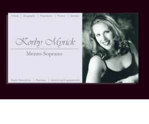 korbymyrick.net: Welcome to the Home Page of Korby Myrick, Mezzo-Soprano
Welcome to the homepage of American Mezzo-Soprano, Korby Myrick.