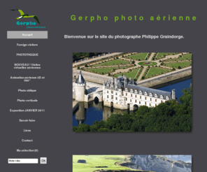 gerpho.com: Gerpho photo aérienne
Bienvenue sur le site du photographe Philippe Graindorge. Ce site vous présente l'actualité de la société Gerpho, spécialiste de la photo aérienne, et quelques unes de ses réalisation.      Les rubriq