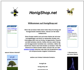 honig-shop.net: Honigshop.net - ideale Domain um Honig zu verkaufen
Klasse Domain für Imker und alle anderen die Honig und Honigprodukte im Internet vertreiben wollen.