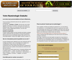 ma-numerologie-gratuite.com: Ma numérologie gratuite sur ma-numerologie-gratuite.com. 100% gratuit !!!
Faire ma numérologie gratuitement. Détails minutieux sur notre personnalité et notre avenir. Apprendre la numérologie.