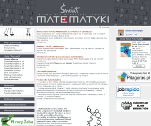 swiatmatematyki.pl: Świat matematyki - łamigłówki, zadania i zagadki logiczne, konkursy, zawody i olimpiady matematyczne, kółka i czasopisma matematyczne, rozrywki umysłowe, matematyka, szkoła, czasopismo, gazeta matematyka
Świat matematyki - matematyka dla młodzieży,zadania i zagadki logiczne,rozrywki umysłowe, matematyka, szkoła,Świat matematyki - matematyka dla młodzieży,zadania i zagadki logiczne,rozrywki umysłowe, matematyka, szkoła