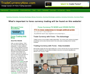 tradecurrencynow.com: Trade Currency Forex
Trade Currency Now with Forex using managed forex accounts and currency trading partnerships, tutoring coaching mentor lessons by educating with education. Currency Trading News and Trading Tools, Free Forex Trading News, FX News, Forex Info.