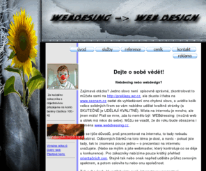 webdesing.cz: www.webdesing.cz
Specializujem se na tvorbu kvalitních www stránek a služeb, které jsou s tímto produktem úzce provázány.