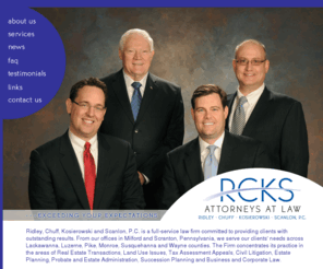 ckpalaw.com: Ridley, Chuff, Kosierowski and Scanlon, P.C. - Serving Northeastern PA
Chuff and Kosierowski Attorneys at Law, litigation and corporate law firm serving Northeastern Pennsylvania. Services are Real Estate Transactions, Tax Assessment, Estate Administration.