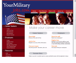veteransjobnetwork.com: Veterans Job Network assists Veterans who are seeking employment.
Veterans may post their resume for free and apply for jobs nationwide.