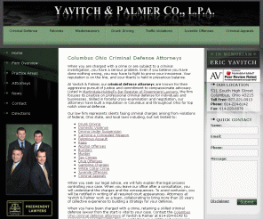 yp-lawyers.com: Columbus Ohio Criminal Defense Attorneys & DUI Lawyers - Yavitch & Palmer Co., LPA
The Columbus Ohio criminal defense attorneys of Yavitch & Palmer focus their practice on criminal law including DUI defense, drug crimes, assault, and other felony and misdemeanor crimes