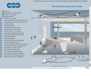 asyco.com: ASYCO-Verkabelungssysteme,Kabelsysteme,Vorkonvektionierung,Kabel,cat3,cat5,cat5e,cat6,cat7,10Gigabit,PVC,Kupfer,Kunststoff,codierte,Anschlusskabel,Netzwerkkabel,Patchkabel,Patch-Kabel,Rollenware,Meterware,Verbindungskabel,RJ45,Stecker,ultraschallverschweiste,halogenfreie,farbig,blau,gelb,orange,grau,grün,rot,schwarz,vorkonfektionierte
Wir liefern ein komplettes Programm für alle Einsatzwecke. Netzwerkkomponenten, Glasfasertechnik,Schranksysteme,Brüstungskanäle,Aufputzgehäuse,Raumsäulen,Tischsäulen,Energiesäulen,Unterflursysteme,Schalter,Steckdosen, Dateneinsätze,Kabel etc. Mit der Clicktechnik bieten wir Ihnen ausserdem ein einzigartiges Verkabelungssystem das in dieser Vielfalt keiner unserer Mitbewerber auf dem deutschen Markt anbietet. Einfache Montage durch Einklicken aller Komponenten ergibt eine enorme Zeit- und Materialersparnis.