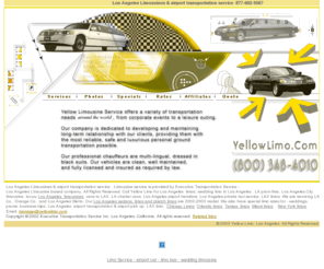 yellowlimo.com: Los Angeles Limousine Service. LA Limo. Los Angeles Airport Transportation. Yellowlimo.com
Los Angeles Limousine Service. LA Limo. Los Angeles Airport Transportation. Yellow Limousine Service providing wedding, anniversary, business and airport transportation with high quality and best limo rates in Los Angeles.