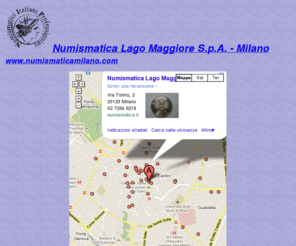 numismaticamilano.com: Numismatica Lago Maggiore Spa - Milano
la Numismatica Lago Maggiore S.p.A., si occupa di compravendita diretta e su commissione di monete antiche e moderne,   monete in oro di borsa e da investimento, cartamoneta, medaglistica e filatelia, aste e listini vendita di numismatica, monete e medaglie, cartamoneta