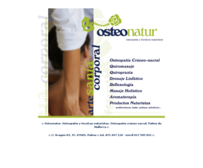 osteonatur.com: :: Osteonatur :: Osteopatía y técnicas naturistas ::
Osteonatur. Osteopatía y técnicas naturistas. Osteopatía cráneo-sacral. Palma de Mallorca
