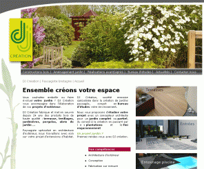 djcreation.fr: DJ Création - Paysagiste, Architecte d'extérieur Rennes, ille et vilaine, Bretagne, pays de loire
DJ Création conçoit et réalise vos aménagements extérieurs sur mesure dans le respect de votre environnement. Des plantations, des terrasses aux extension bois, nous nous occupons de dessiner votre extérieur